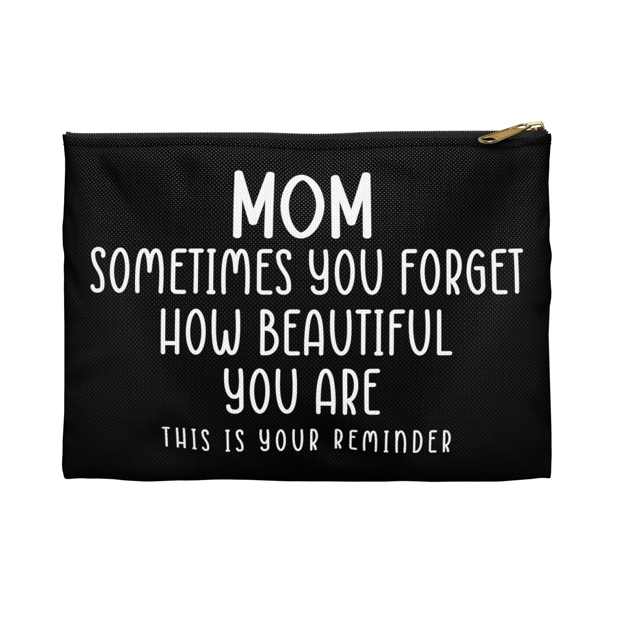 Mom Sometimes You Forget How Beautiful Mother's Day Accessory Pouch Make-up Bag